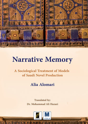 Narrative Memory - A Sociological Treatment of Models of Saudi Novel Production